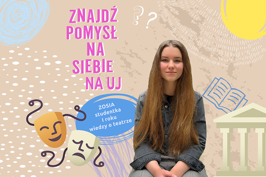 Zosia - studentka I roku wiedzy o teatrze [Wydział Polonistyki UJ]